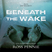 Beneath the Wake - A Dr. Zol Szabo Medical Mystery, Book 4 (Unabridged) - Ross Pennie - Hörbuch