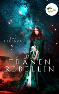 Die Tränenrebellin - Jay Lahinch - E-Book