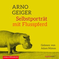 Selbstporträt mit Flusspferd - Arno Geiger - Hörbuch