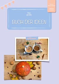 Das große Buch der Ideen - Tilia Schultheiß - E-Book