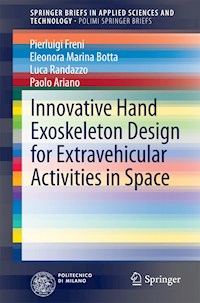 Innovative Hand Exoskeleton Design for Extravehicular Activities in Space - Pierluigi Freni - E-Book