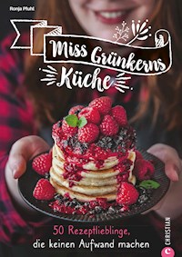 Miss Grünkerns Küche - Ronja Pfuhl - E-Book