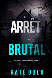 Arrêt brutal (Un thriller Beth Drake du FBI — tome 5) - Kate Bold - E-Book