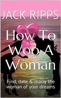 How To Woo A Woman - Jack Ripps - E-Book