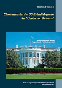 Charakteristika des US-Präsidialsystems der "Checks and Balances" - Ibrahim Bekmezci - E-Book