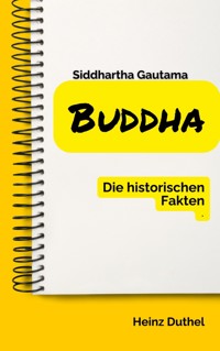 Buddha Die historischen Fakten - Heinz Duthel - E-Book
