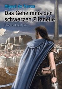 Das Geheimnis der schwarzen Zitadelle - Miguel de Torres - E-Book