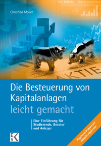 Die Besteuerung von Kapitalanlagen – leicht gemacht. - Christian Möller - E-Book