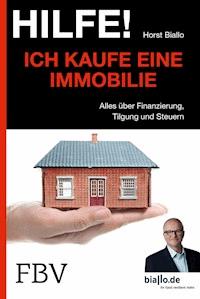 Hilfe! Ich kaufe eine Immobilie - Horst Biallo - E-Book