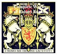 The Complete Works of Robert Burns: Containing His Poems, Songs, and Correspondence - Robert Burns - E-Book