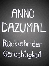 Rückkehr der Gerechtigkeit - Anno Dazumal - kostenlos E-Book