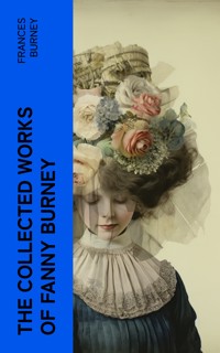 The Collected Works of Fanny Burney - Frances Burney - E-Book