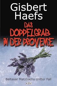 Das Doppelgrab in der Provence - Gisbert Haefs - E-Book