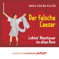 Der falsche Caesar - Lukios' Abenteuer im alten Rom (Ungekürzt) - Maria Regina Kaiser - Hörbuch