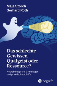 Das schlechte Gewissen - Quälgeist oder Ressource? - Storch Maja - E-Book
