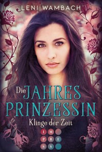 Die Jahresprinzessin 2: Klinge der Zeit - Leni Wambach - E-Book