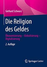 Die Religion des Geldes - Gerhard Schwarz - E-Book