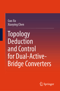 Topology Deduction and Control for Dual-Active-Bridge Converters - Guo Xu - E-Book