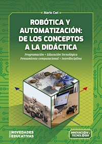 Robótica y automatización: de los conceptos a la didáctica - Mario Cwi - E-Book