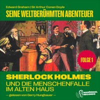 Sherlock Holmes und die Menschenfalle im alten Haus (Seine weltberühmten Abenteuer, Folge 1) - Sir Arthur Conan Doyle - Hörbuch