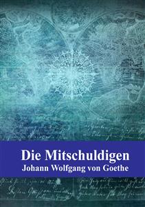 Die Mitschuldigen - Johann Wolfgang Goethe - E-Book