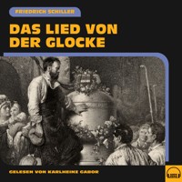 Das Lied von der Glocke - Friedrich Schiller - Hörbuch