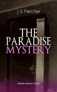 THE PARADISE MYSTERY (Murder Mystery Classic) - J.S. Fletcher - E-Book