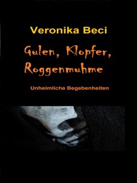 Gulen, Klopfer, Roggenmuhme - Veronika Beci - E-Book