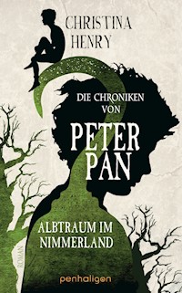 Die Chroniken von Peter Pan - Albtraum im Nimmerland - Christina Henry - E-Book