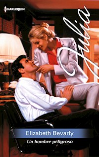 Un hombre peligroso - Elizabeth Bevarly - E-Book