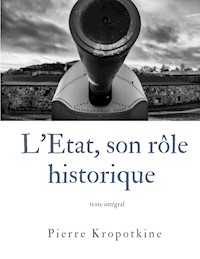 L'État, son rôle historique - Pierre Kropotkine - E-Book