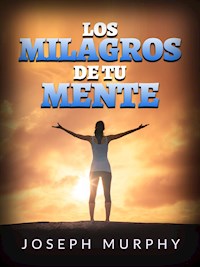 Los Milagros de tu mente (Traducido) - Joseph Murphy - E-Book