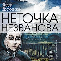 Неточка Незванова - Федор Михайлович Достоевский - Hörbuch