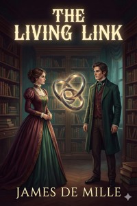 The Living Link: A Novel - James De Mille - E-Book