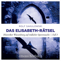 Das Elisabeth-Rätsel - Historiker Wiesenburg auf tödlicher Spurensuche - Jonas Wiesenburg, Fall 3 (Ungekürzt) - Rolf Sakulowski - Hörbuch
