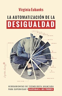 La automatización de la desigualdad - Virginia Eubanks - E-Book