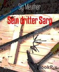 Sein dritter Sarg - Sig Meuther - E-Book