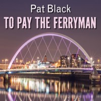 To Pay the Ferryman - Pat Black - Hörbuch