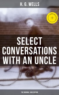 SELECT CONVERSATIONS WITH AN UNCLE (The Original 1895 edition) - H. G. Wells - E-Book