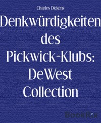 Denkwürdigkeiten des Pickwick-Klubs: DeWest Collection - Charles Dickens - E-Book