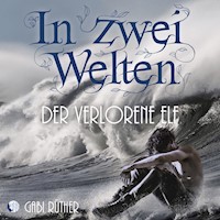 In zwei Welten - Der verlorene Elf - Gabi Rüther - Hörbuch