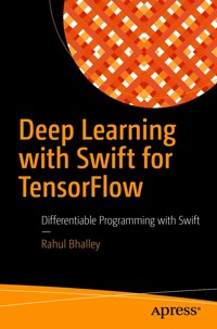Deep Learning with Swift for TensorFlow - Rahul Bhalley - E-Book