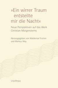 "Ein wirrer Traum entstellte mir die Nacht" - Markus May - E-Book