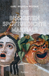 Die bissigsten Spottgedichte Martials - Karl-Wilhelm Weeber - E-Book