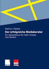 Der erfolgreiche Mediaberater - Markus I. Reinke - E-Book