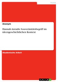 Hannah Arendts Souveränitätsbegriff im ideengeschichtlichen Kontext - - E-Book