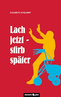 Lach jetzt - stirb später - Elisabeth Schlumpf - E-Book
