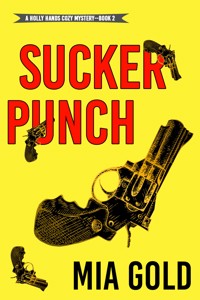 Sucker Punch (A Holly Hands Cozy Mystery—Book #2) - Mia Gold - E-Book