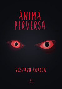 Ánima perversa - Gustavo Coaloa - E-Book
