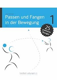 Passen und Fangen in der Bewegung Teil 1 - Jörg Madinger - E-Book